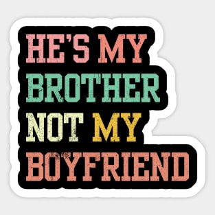 He's My Brother Not My boyfriend Sticker